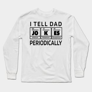 I Tell DAD Jokes Periodically, Design For Daddy Long Sleeve T-Shirt